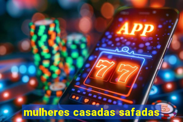 mulheres casadas safadas